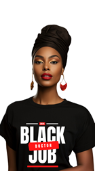 Black Jobs T-Shirts for Queens Black Jobs can be Lawyers, Doctors, Engineers, Tech Founders, Business Owners, Nurses, etc